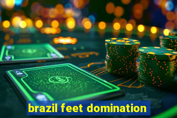 brazil feet domination